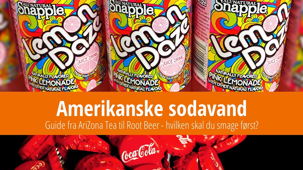 Amerikanske sodavand – Snapple, AriZona Tea m.fl. | © Mike Mozart / Flickr.com, © Unsplash.com