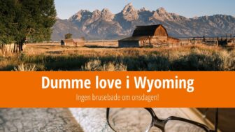 Dumme love i Wyoming – ingen brusebade om onsdagen