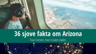 36 sjove fakta om Arizona – Four Corners, hvor 4 stater mødes