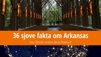 36 sjove fakta om Arkansas: Hvor åbnede den første Walmart?