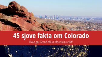 45 sjove fakta om Colorado – hvad gør Grand Mesa unik?