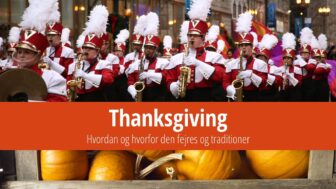 Thanksgiving i USA – historie, traditioner, sjove fakta