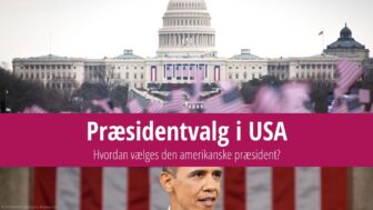 Præsidentvalg i USA – hvordan vælges præsidenten?